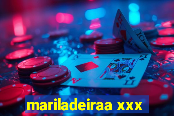 mariladeiraa xxx